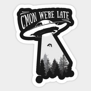 Alien Abduction - UFO Cmon were late Gift product Sticker